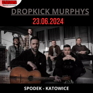 DROPKICK MURPHYS - KATOWICE
